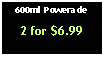 Text Box: 600ml Powerade2 for $6.99