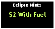 Text Box: Eclipse Mints$2 With Fuel