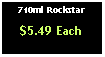 Text Box: 710ml Rockstar$5.49 Each